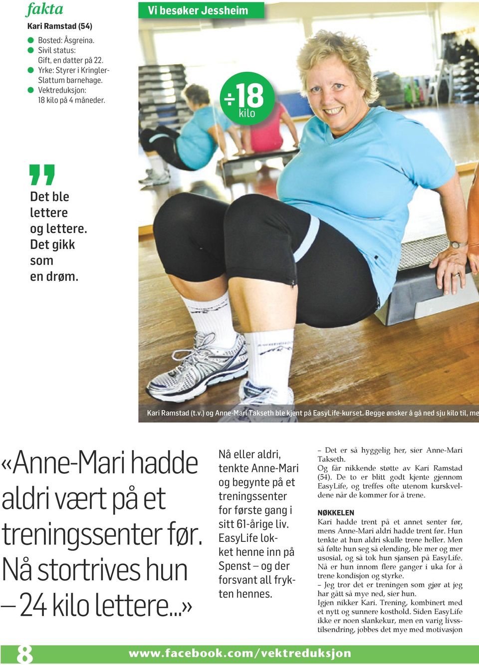 Begge ønsker å gå ned sju kilo til, me «Anne-Mari hadde aldri vært på et treningssenter før. Nå stortrives hun 24 kilo lettere.
