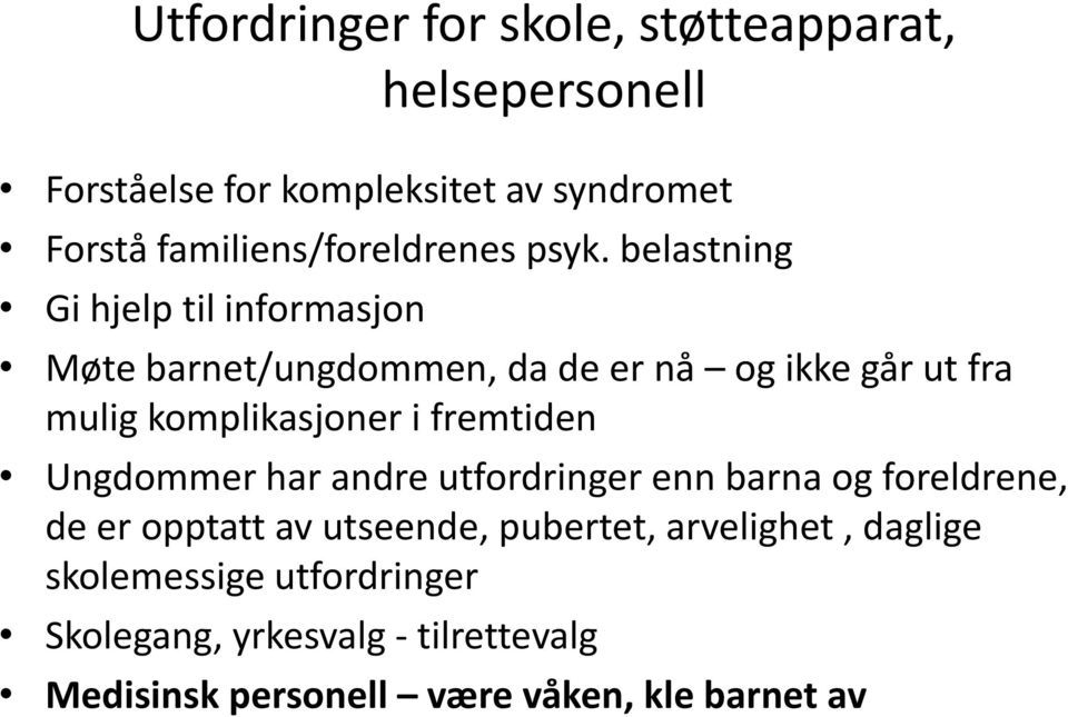 belastning Gi hjelp til informasjon Møte barnet/ungdommen, da de er nå og ikke går ut fra mulig komplikasjoner i