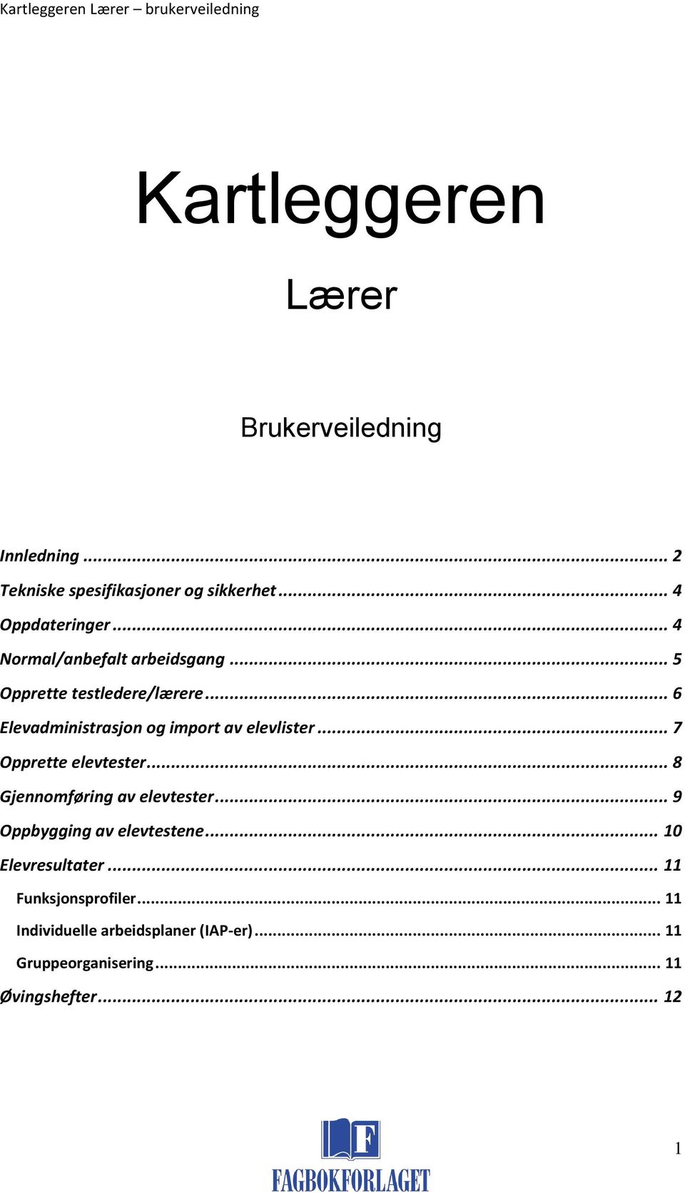 .. 7 Opprette elevtester... 8 Gjennomføring av elevtester... 9 Oppbygging av elevtestene... 10 Elevresultater.