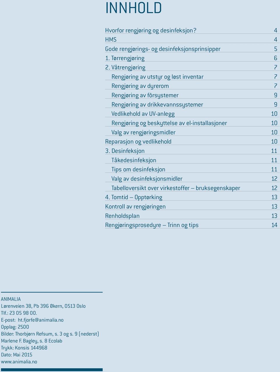 av el-installasjoner 10 Valg av rengjøringsmidler 10 Reparasjon og vedlikehold 10 3.