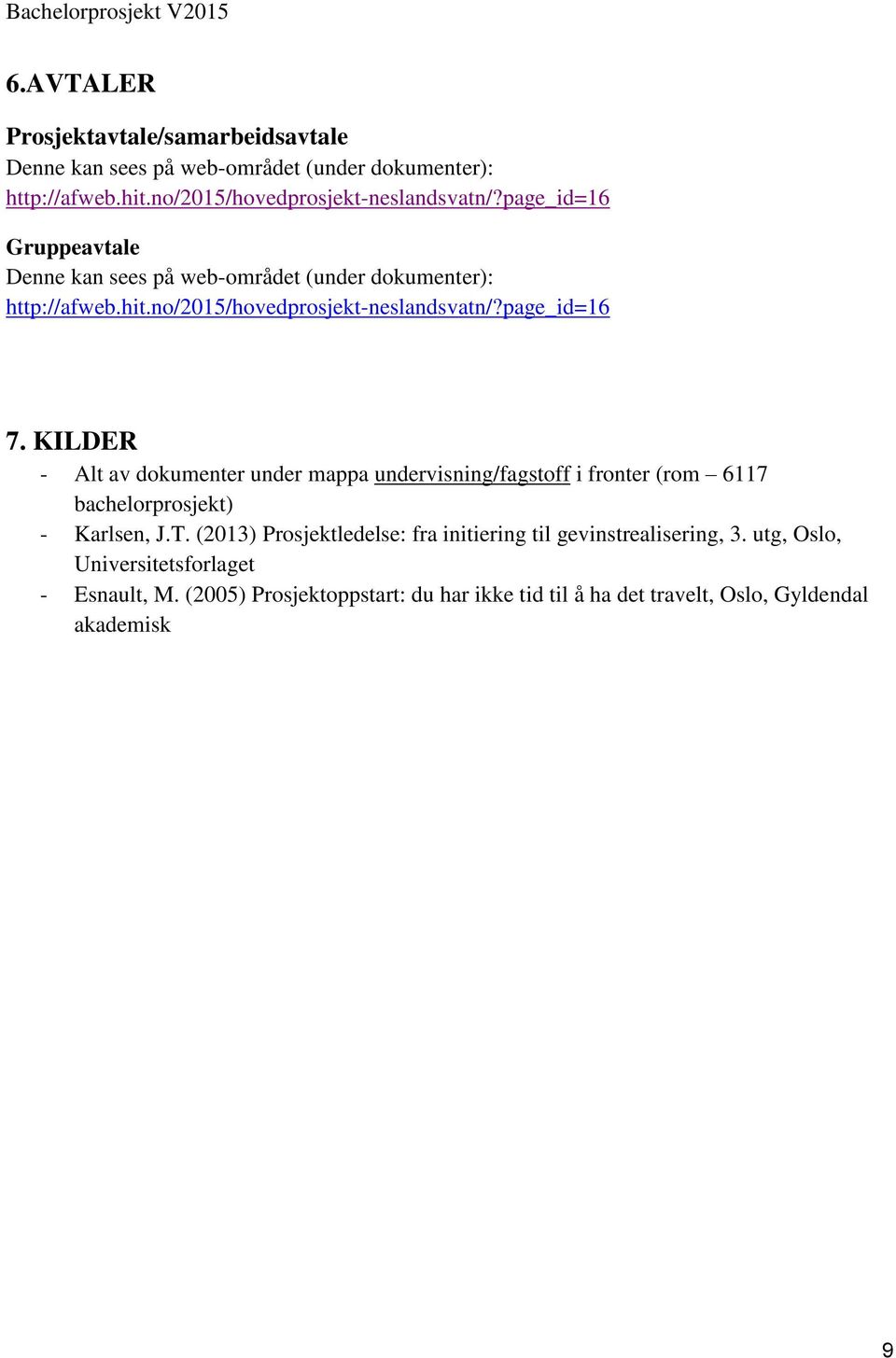 KILDER - Alt av dokumenter under mappa undervisning/fagstoff i fronter (rom 6117 bachelorprosjekt) - Karlsen, J.T.