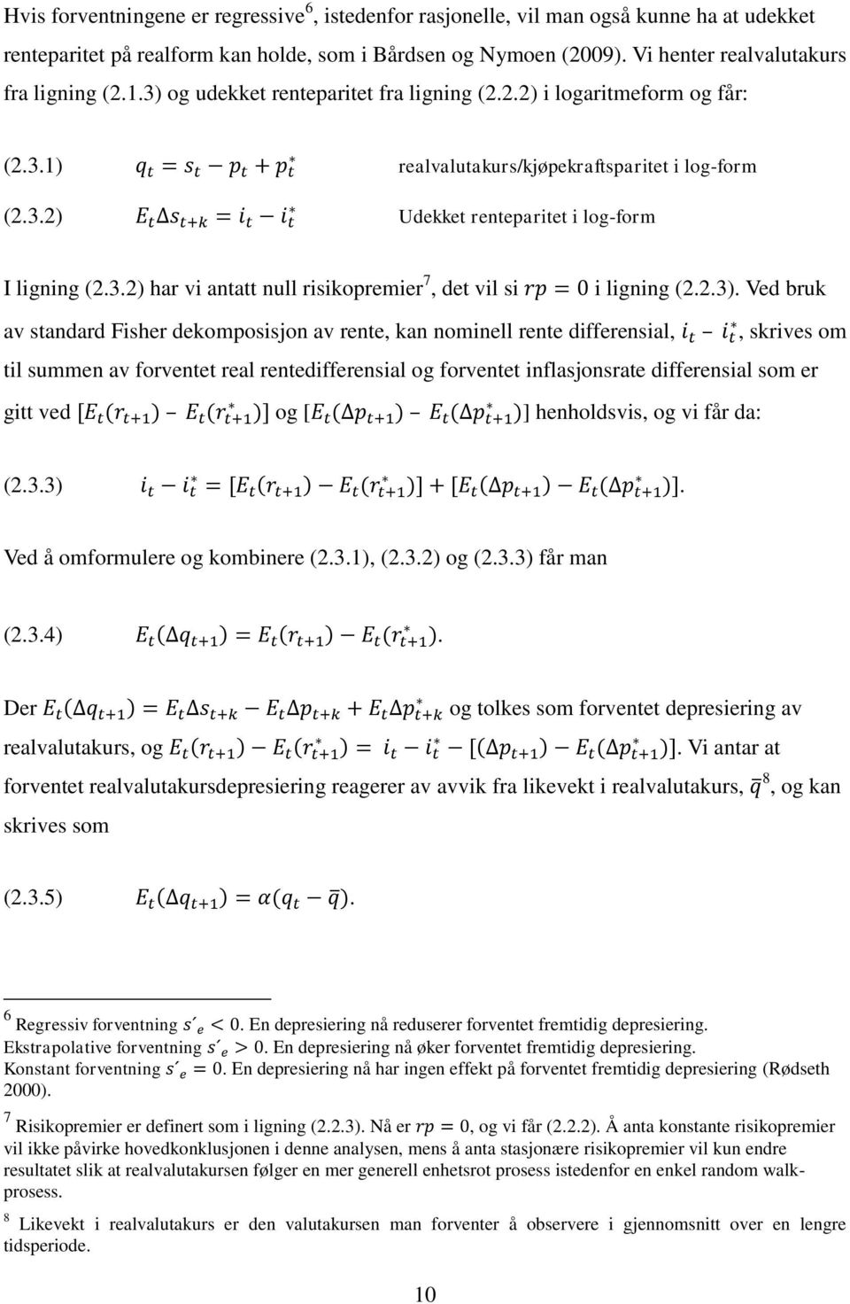 3.2) har vi antatt null risikopremier 7, det vil si i ligning (2.2.3).
