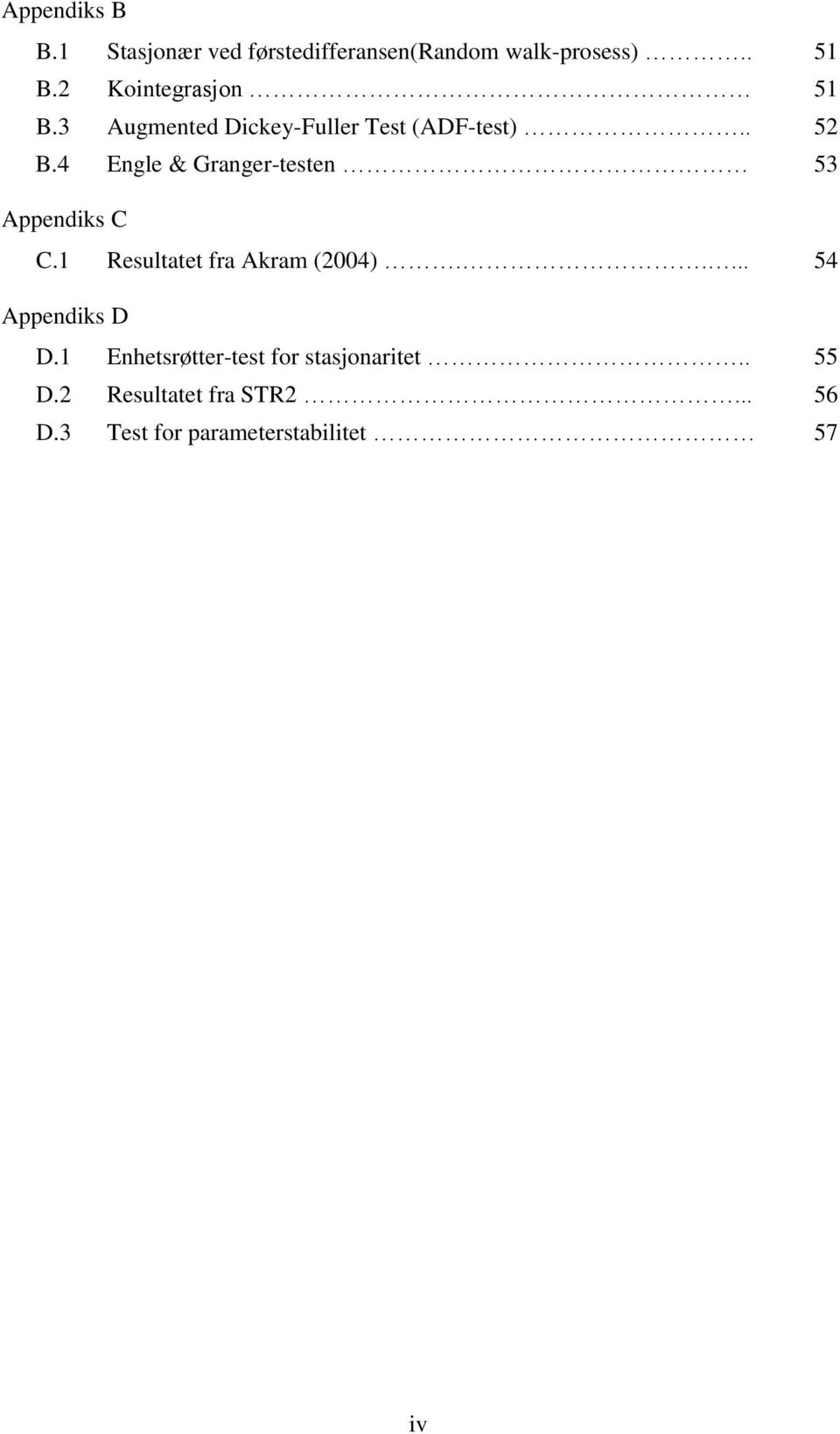 4 Engle & Granger-testen 53 Appendiks C C.1 Resultatet fra Akram (2004).