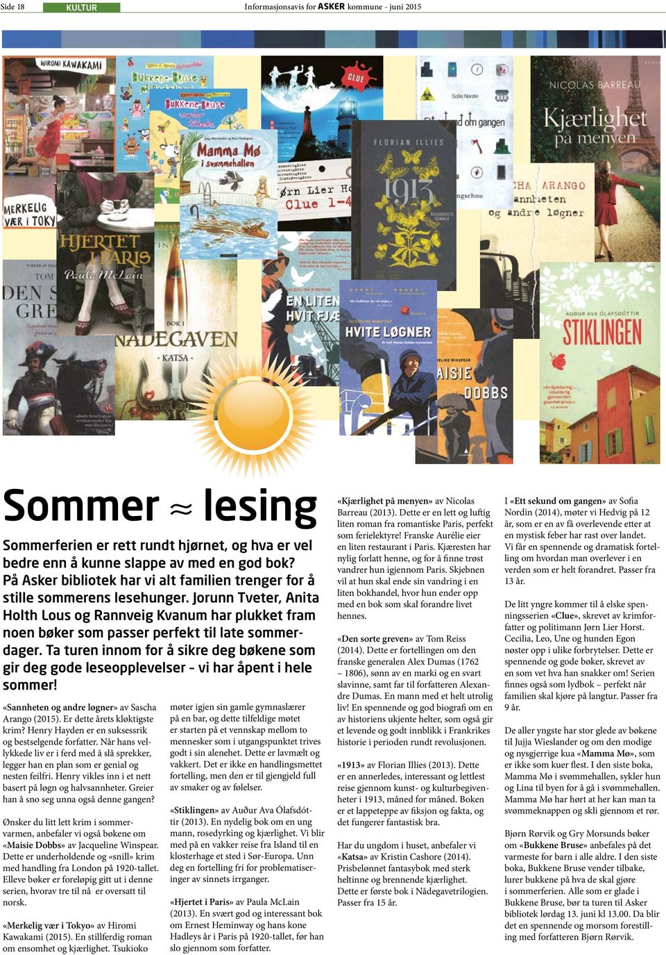 Jorunn Tveter, Anita Holth Lous og Rannveig Kvanum har plukket fram noen bøker som passer perfekt til late sommerdager.