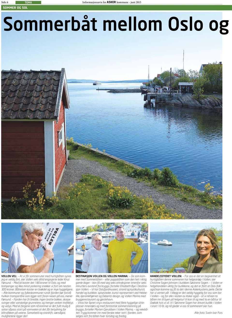 . Alle kommuner og fylkeskommuner rundt fjorden bør forstå hvilken transportåre som ligger rett foran nesen på oss, mener Førsund.