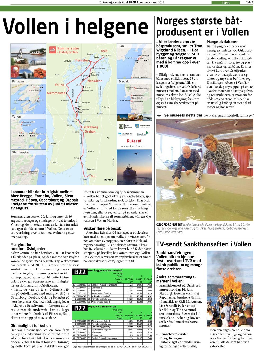 Håøya Fornebu Storsand Søndre Langåra Lågøya Fagerstrand Aspon Lysaker Aker brygge Bygdøy Hallangen B21 Flaskebekk Sjøstrand Oscarsborg Drøbak Nesoddtangen Nesodden Bunnefjorden Nesset Oslo Vinterbro