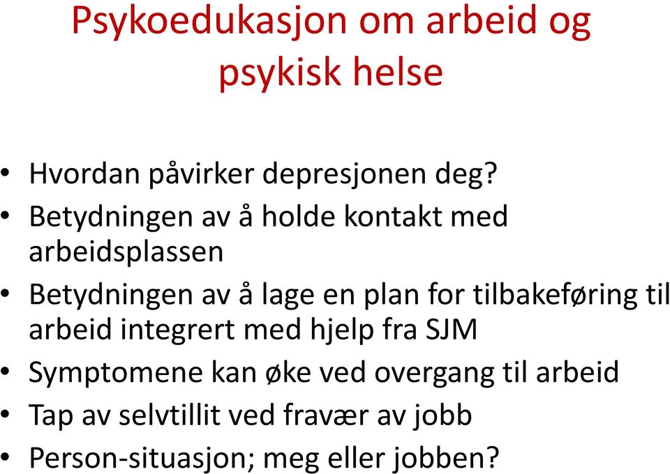 for tilbakeføring til arbeid integrert med hjelp fra SJM Symptomene kan øke ved