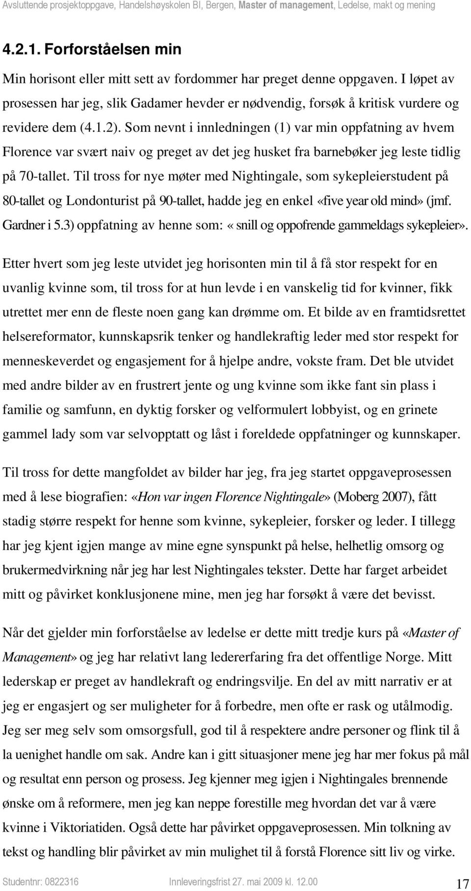 Som nevnt i innledningen (1) var min oppfatning av hvem Florence var svært naiv og preget av det jeg husket fra barnebøker jeg leste tidlig på 70-tallet.