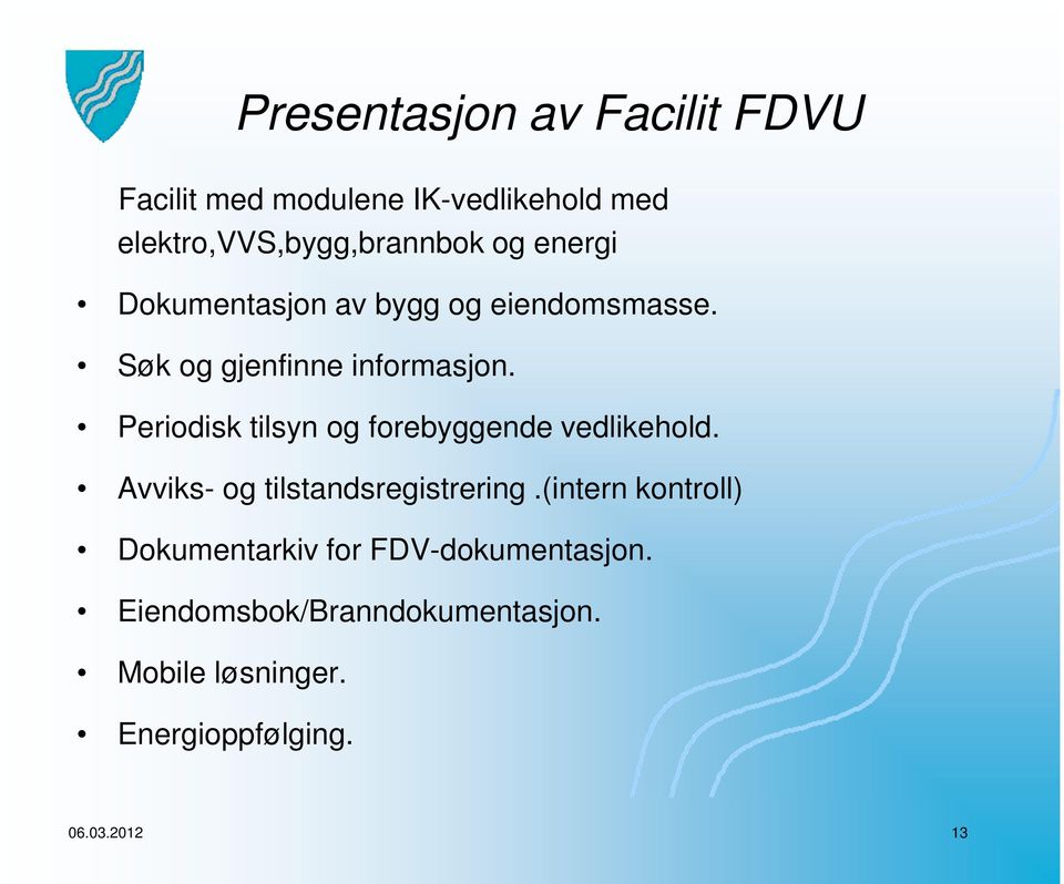 Periodisk tilsyn og forebyggende vedlikehold. Avviks- og tilstandsregistrering.