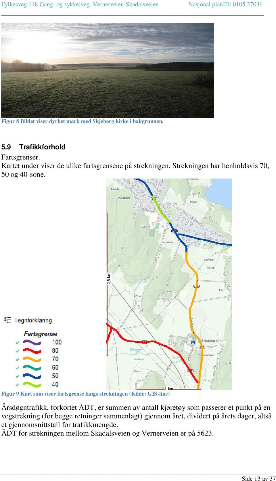 Figur 9 Kart som viser fartsgrense langs strekningen (Kilde: GIS-line) Årsdøgntrafikk, forkortet ÅDT, er summen av antall kjøretøy som passerer