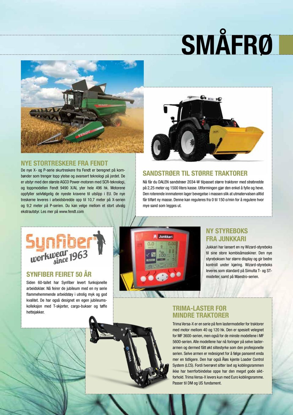 De nye treskerne leveres i arbeidsbredde opp til 10,7 meter på X-serien og 9,2 meter på P-serien. Du kan velge mellom et stort utvalg ekstrautstyr. Les mer på www.fendt.