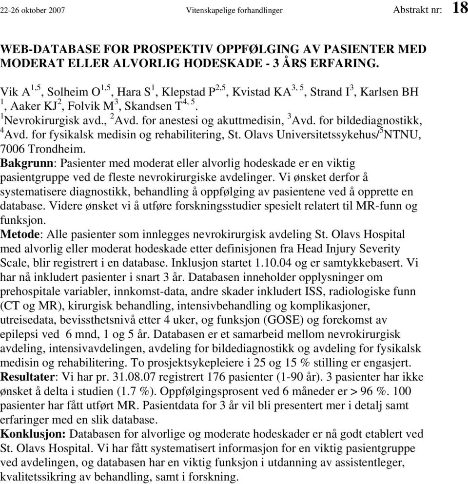 for anestesi og akuttmedisin, 3 Avd. for bildediagnostikk, 4 Avd. for fysikalsk medisin og rehabilitering, St. Olavs Universitetssykehus/ 5 NTNU, 7006 Trondheim.