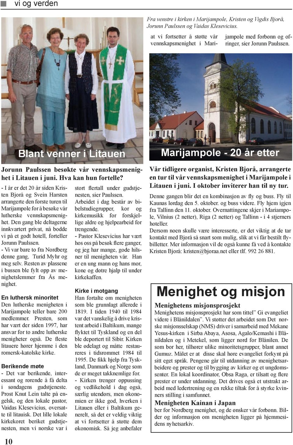 Hva kan hun fortelle? - I år er det 20 år siden Kristen Bjorå og Svein Harsten arrangerte den første turen til Marijampole for å besøke vår lutherske vennskapsmenighet.