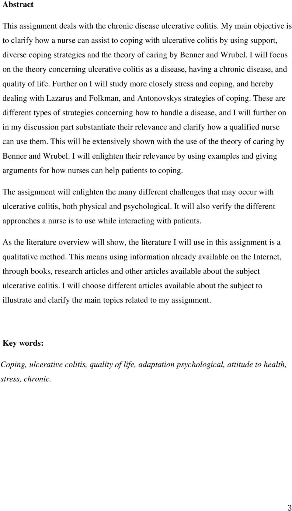 I will focus on the theory concerning ulcerative colitis as a disease, having a chronic disease, and quality of life.