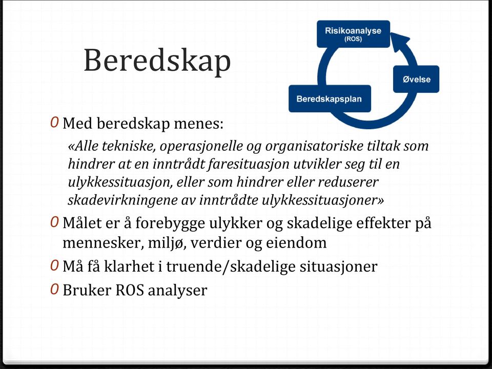 skadevirkningene av inntrådte ulykkessituasjoner» 0 Målet er å forebygge ulykker og skadelige effekter