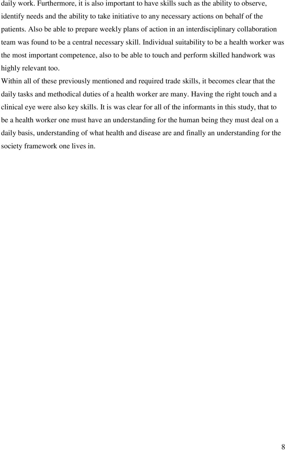 Individual suitability to be a health worker was the most important competence, also to be able to touch and perform skilled handwork was highly relevant too.