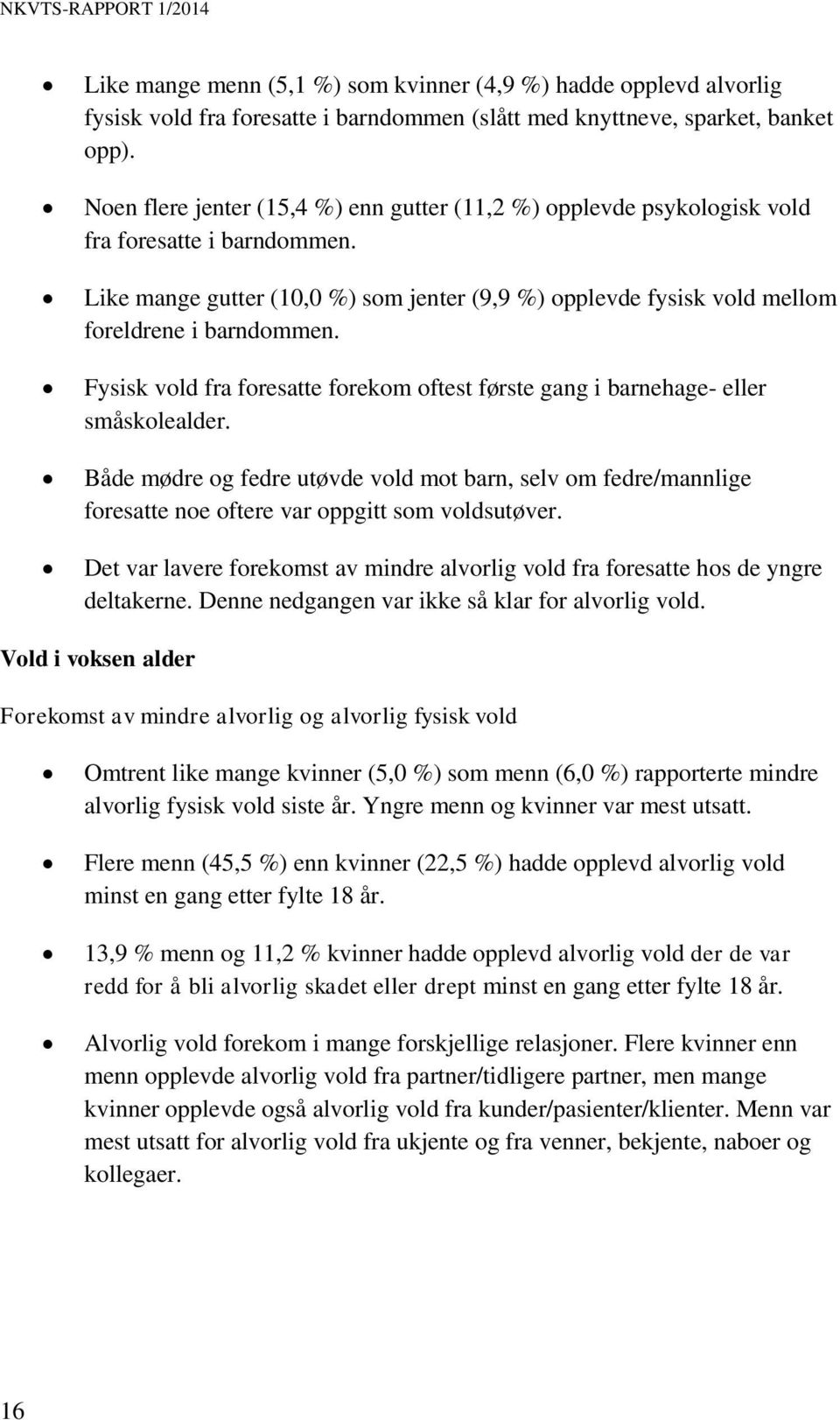 Fysisk vold fra foresatte forekom oftest første gang i barnehage- eller småskolealder.