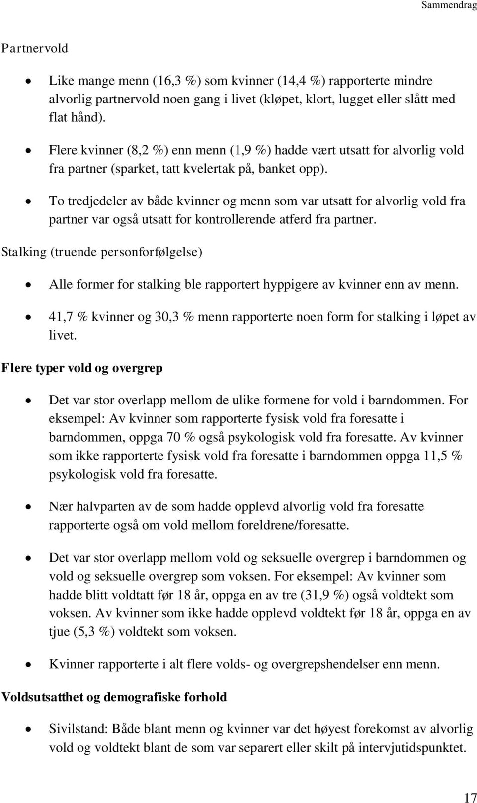 To tredjedeler av både kvinner og menn som var utsatt for alvorlig vold fra partner var også utsatt for kontrollerende atferd fra partner.