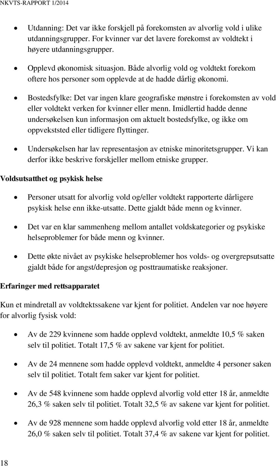 Bostedsfylke: Det var ingen klare geografiske mønstre i forekomsten av vold eller voldtekt verken for kvinner eller menn.