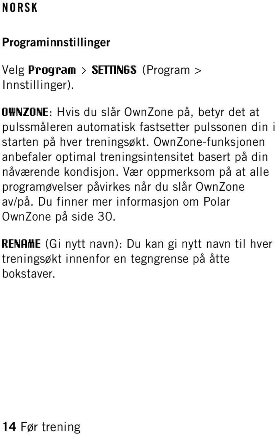 OwnZone-funksjonen anbefaler optimal treningsintensitet basert på din nåværende kondisjon.