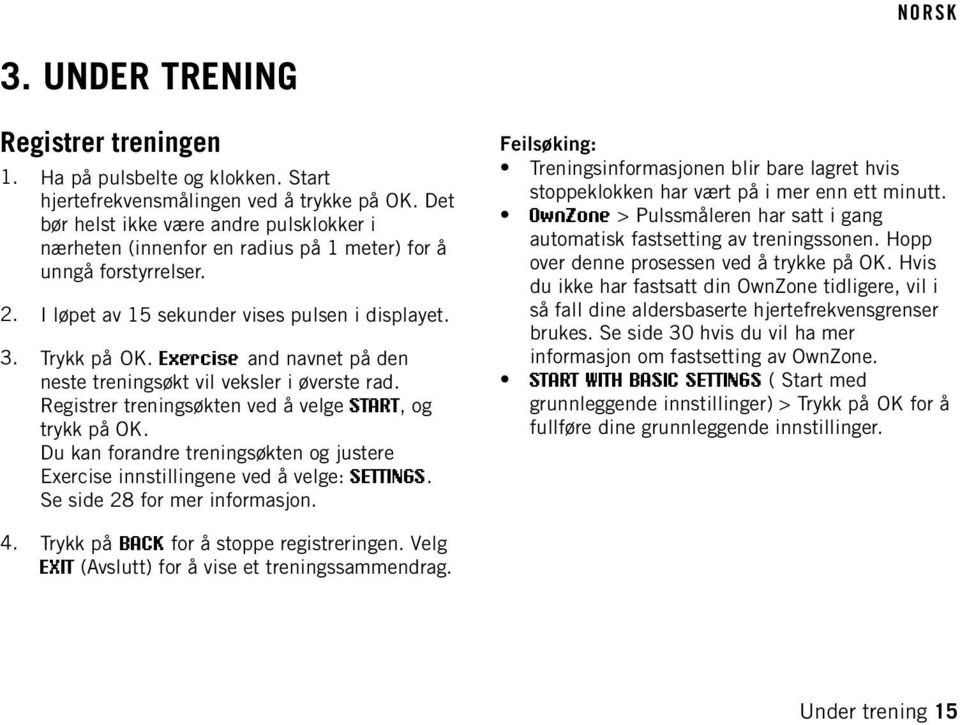 Exercise and navnet på den neste treningsøkt vil veksler i øverste rad. Registrer treningsøkten ved å velge START, og trykk på OK.