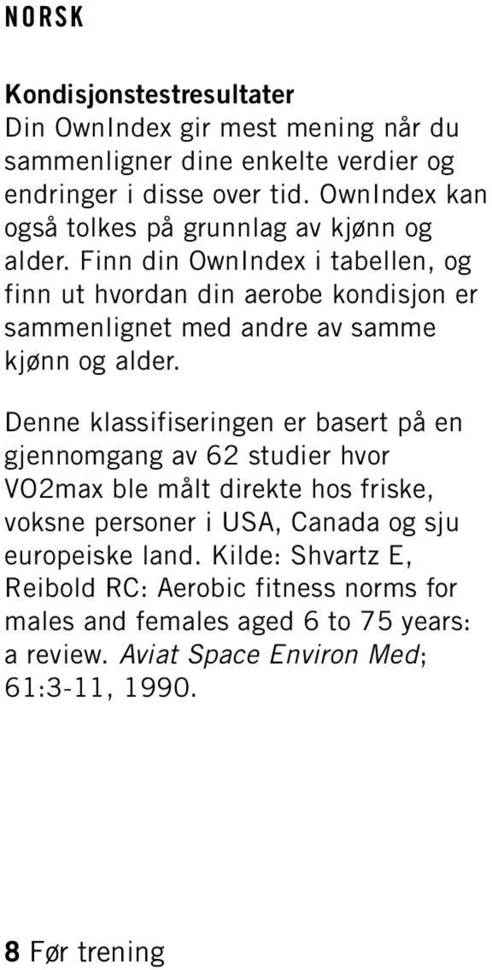 Finn din OwnIndex i tabellen, og finn ut hvordan din aerobe kondisjon er sammenlignet med andre av samme kjønn og alder.