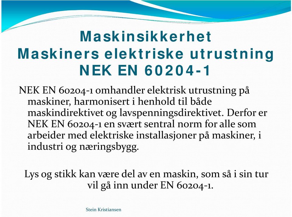 Derfor er NEK EN 60204 1 en svært sentral norm for alle som arbeider med elektriske installasjoner på