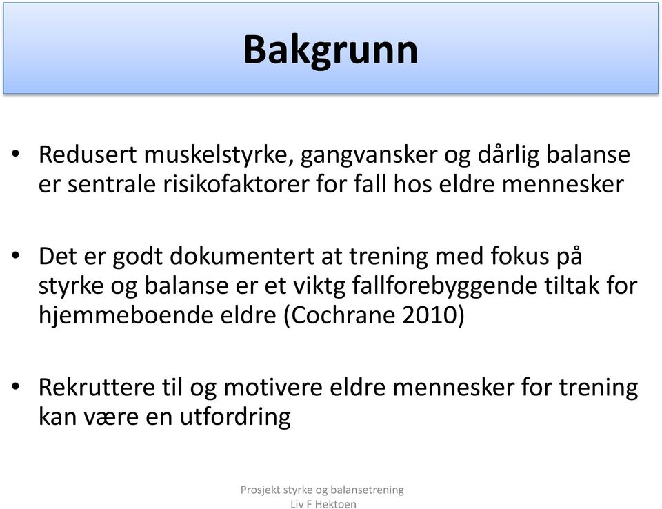fokus på styrke og balanse er et viktg fallforebyggende tiltak for hjemmeboende