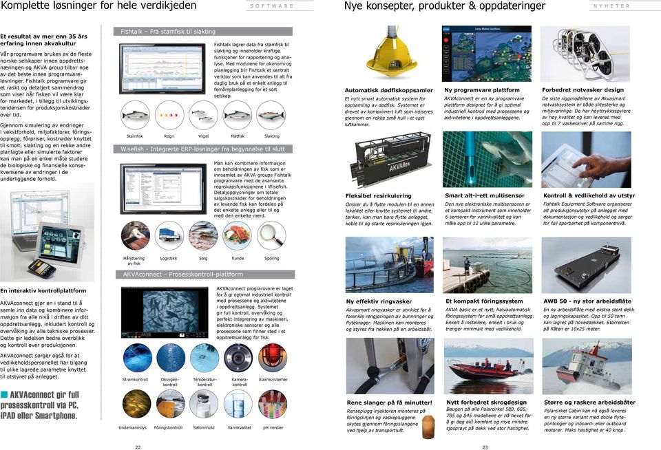 Fishtalk programvare gir et raskt og detaljert sammendrag som viser når fisken vil være klar for markedet, i tillegg til utviklingstendensen for produksjonskostnader over tid.