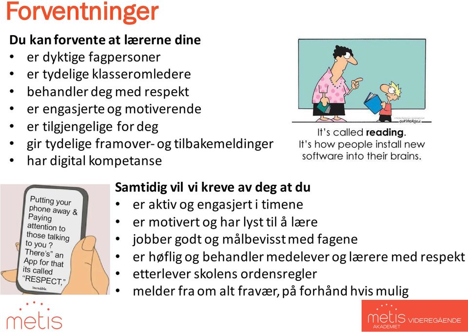 vil vi kreve av deg at du er aktiv og engasjert i timene er motivert og har lyst til å lære jobber godt og målbevisst med fagene