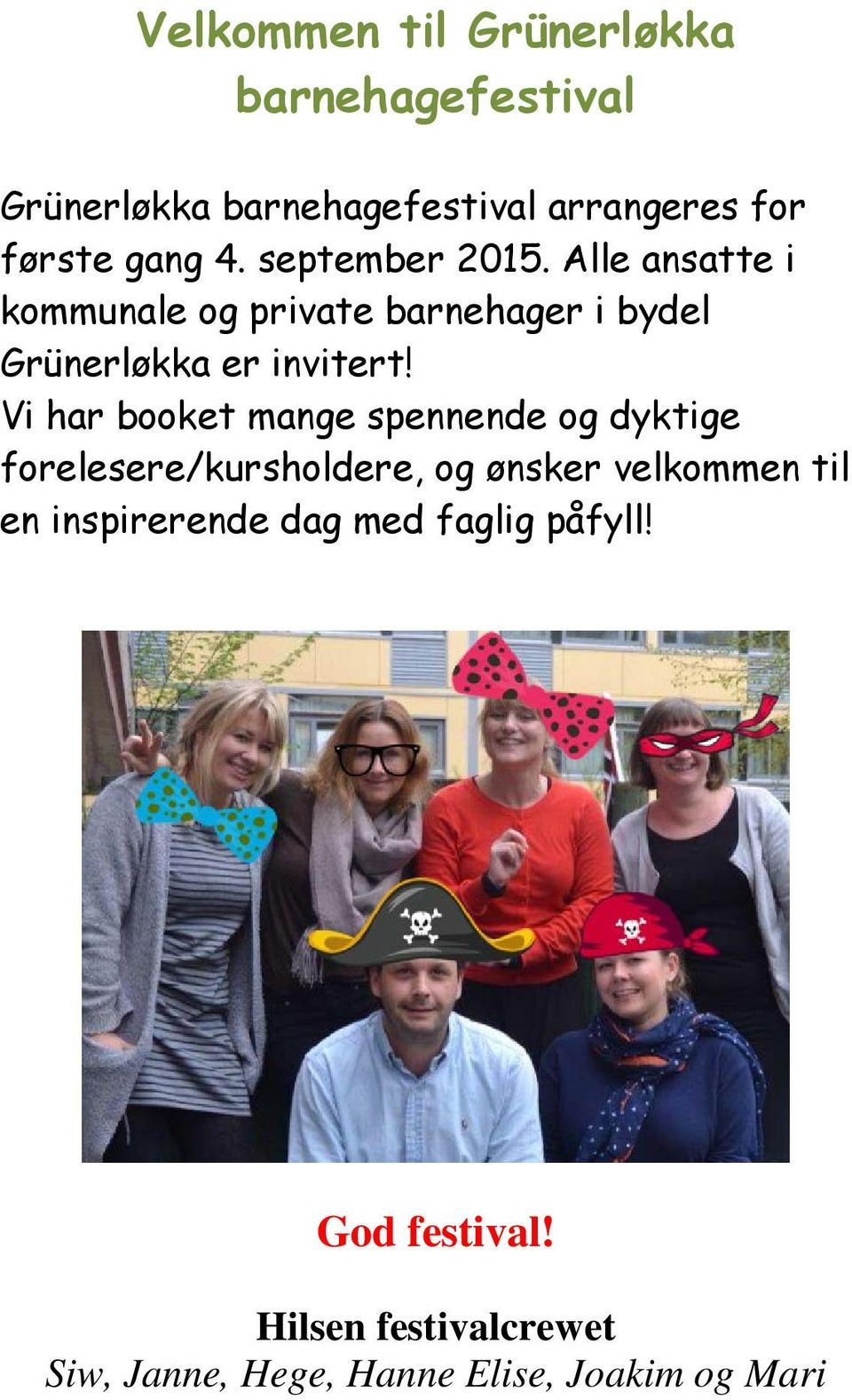 Vi har booket mange spennende og dyktige forelesere/kursholdere, og ønsker velkommen til en