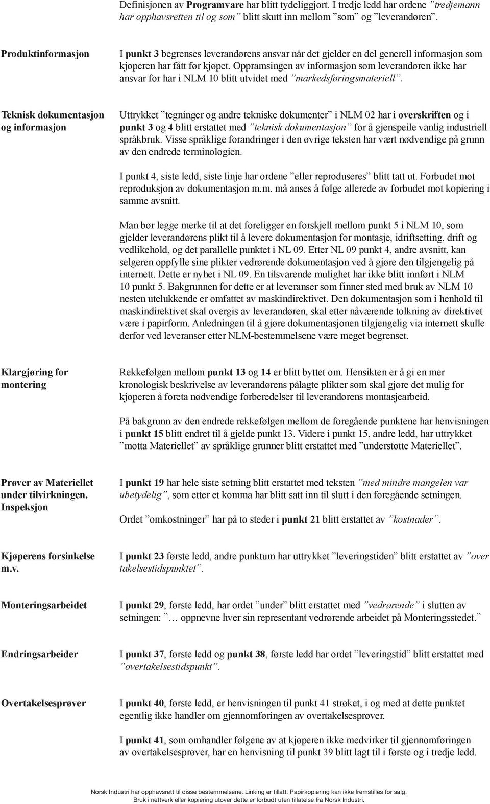 Oppramsingen av informasjon som leverandøren ikke har ansvar for har i NLM 10 blitt utvidet med markedsføringsmateriell.