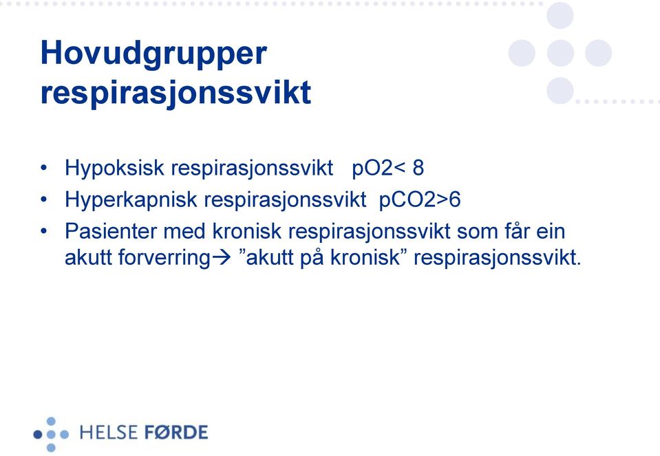 respirasjonssvikt pco2>6 Pasienter med kronisk