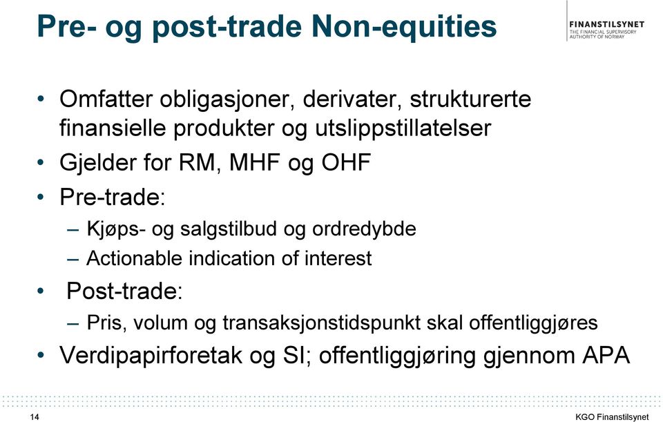 og salgstilbud og ordredybde Actionable indication of interest Post-trade: Pris, volum og