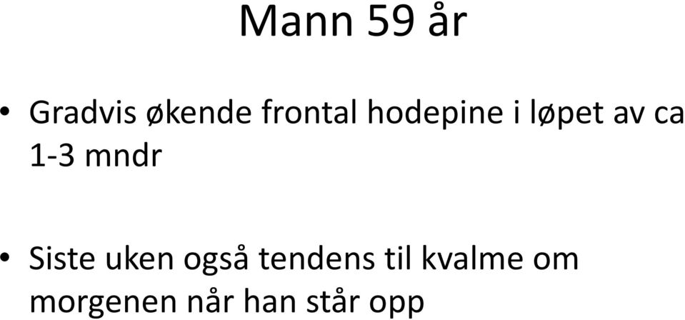 3 mndr Siste uken også tendens