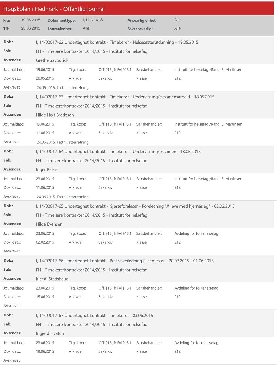 2015, Tatt til etterretning I, 14/02017-63 ndertegnet kontrakt - Timelærer - ndervisning/eksamensarbeid - 18.05.