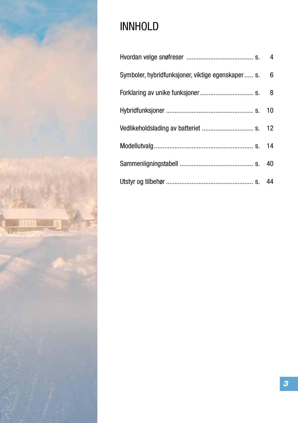 .. s. 8 Hybridfunksjoner... s. 10 Vedlikeholdslading av batteriet... s. 12 Modellutvalg.