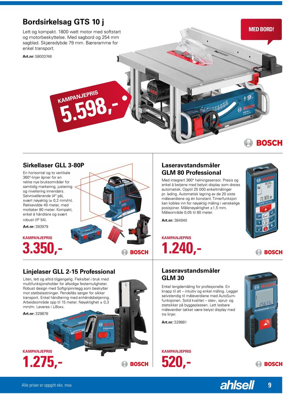 Selvnivellerende (4 på), svært nøyaktig (± 0,2 mm/m). Rekkevidde 40 meter, med mottaker 80 meter. Kompakt, enkel å håndtere og svært robust (IP 54). Art.nr: 393979 3.