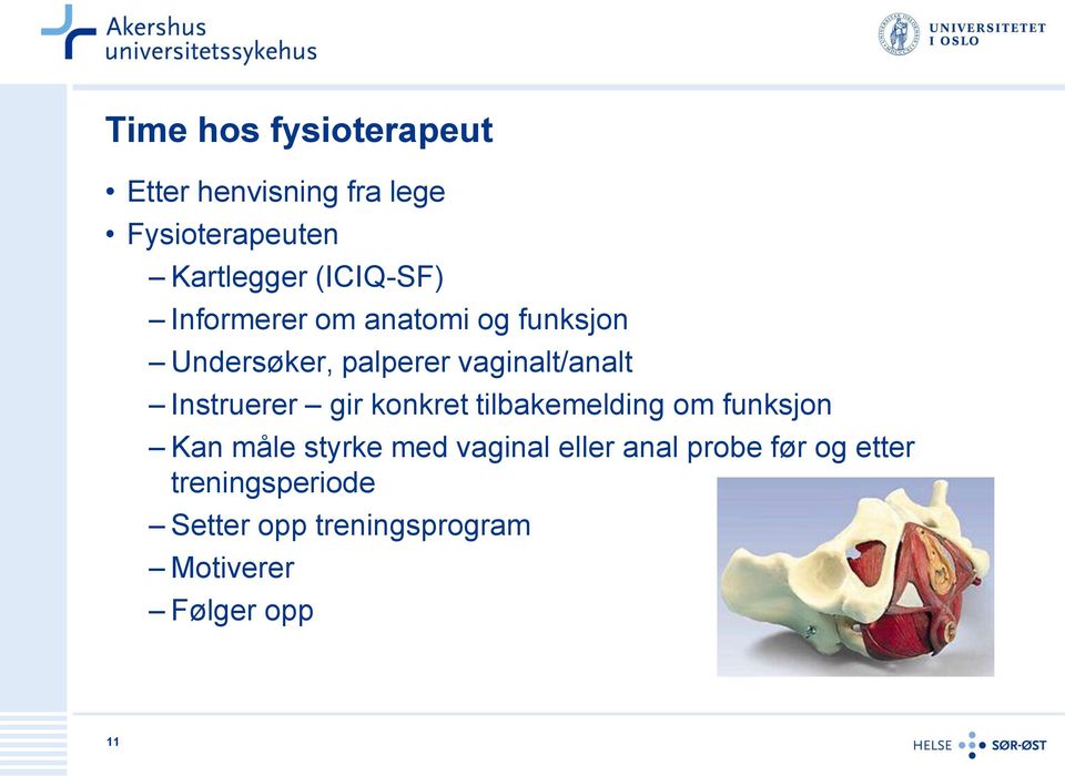 Instruerer gir konkret tilbakemelding om funksjon Kan måle styrke med vaginal