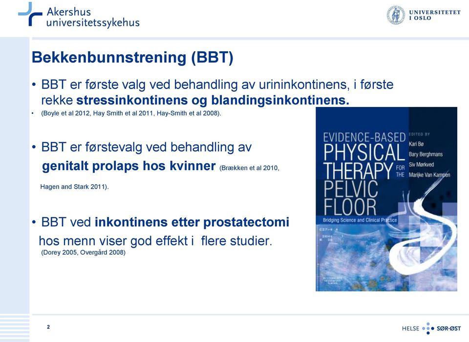 BBT er førstevalg ved behandling av genitalt prolaps hos kvinner (Brækken et al 2010, Hagen and Stark