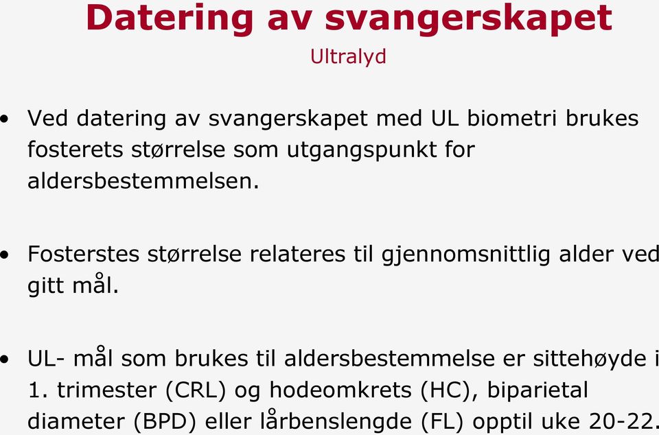 Fosterstes størrelse relateres til gjennomsnittlig alder ved gitt mål.