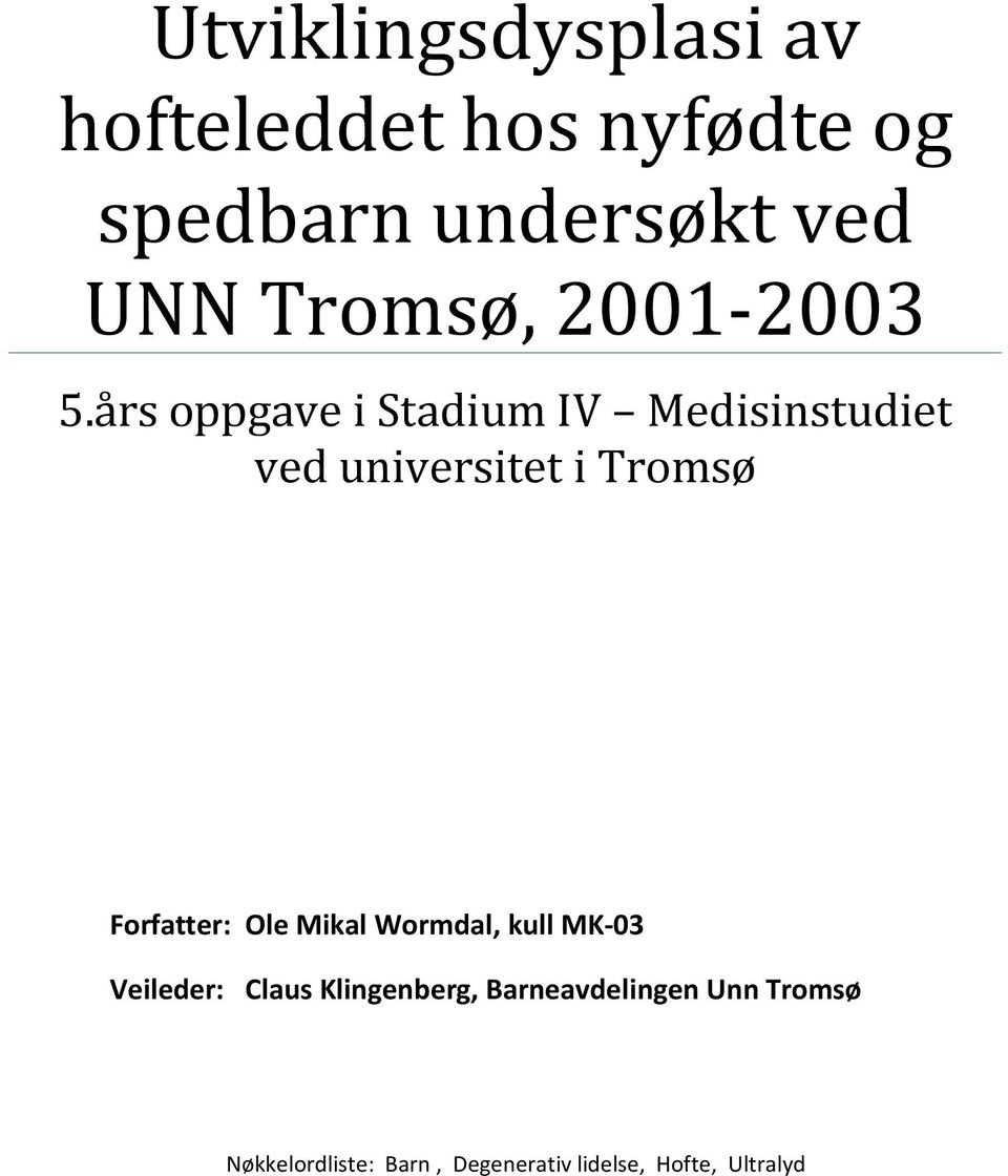 års oppgave i Stadium IV Medisinstudiet ved universitet i Tromsø Forfatter: