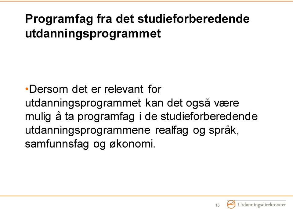 også være mulig å ta programfag i de studieforberedende