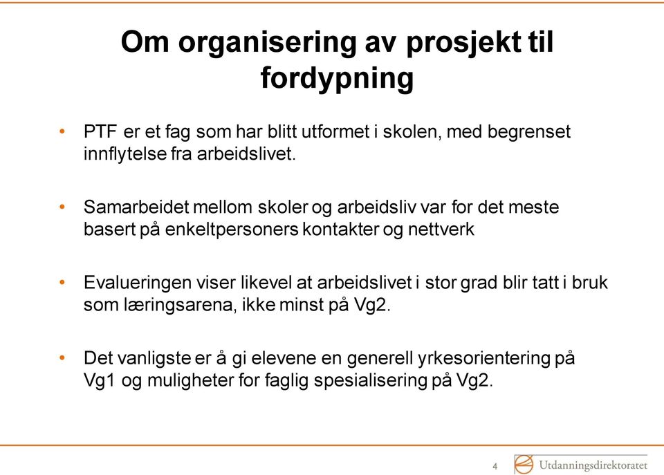 Samarbeidet mellom skoler og arbeidsliv var for det meste basert på enkeltpersoners kontakter og nettverk