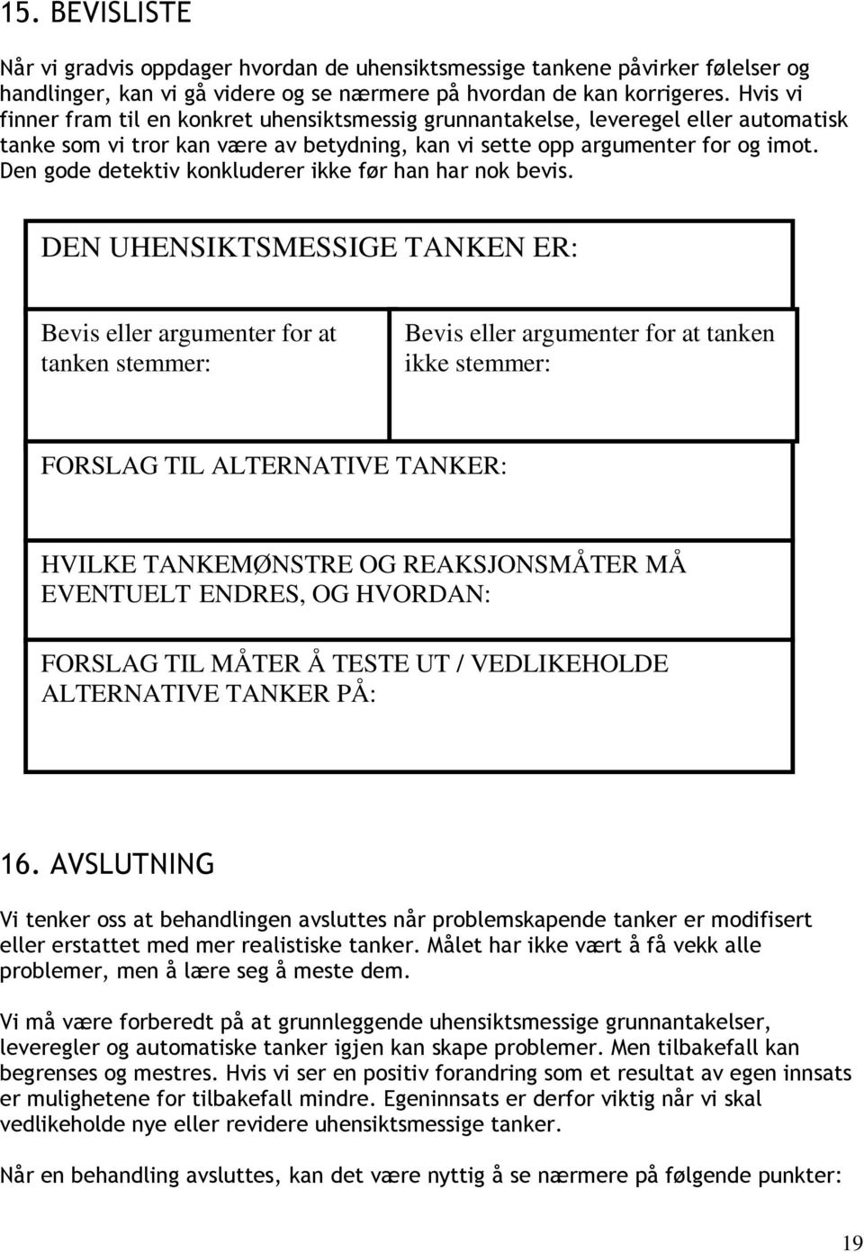 Den gode detektiv konkluderer ikke før han har nok bevis.