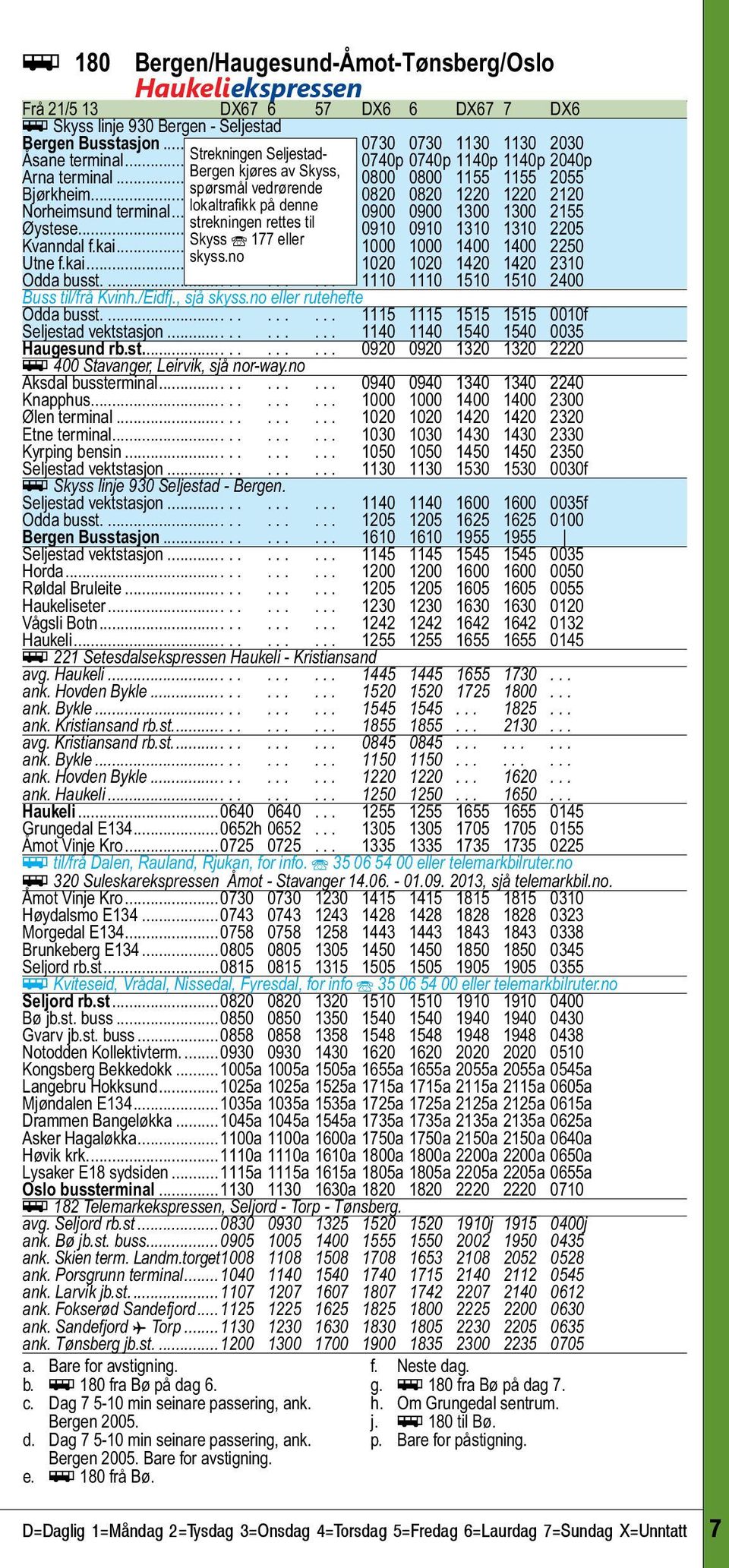 .. spørsmål.. vedrørende...... 0820 0820 1220 1220 2120 Norheimsund terminal... lokaltrafikk.. på.. denne.... 0900 0900 1300 1300 2155 Øystese... strekningen.. rettes... til.