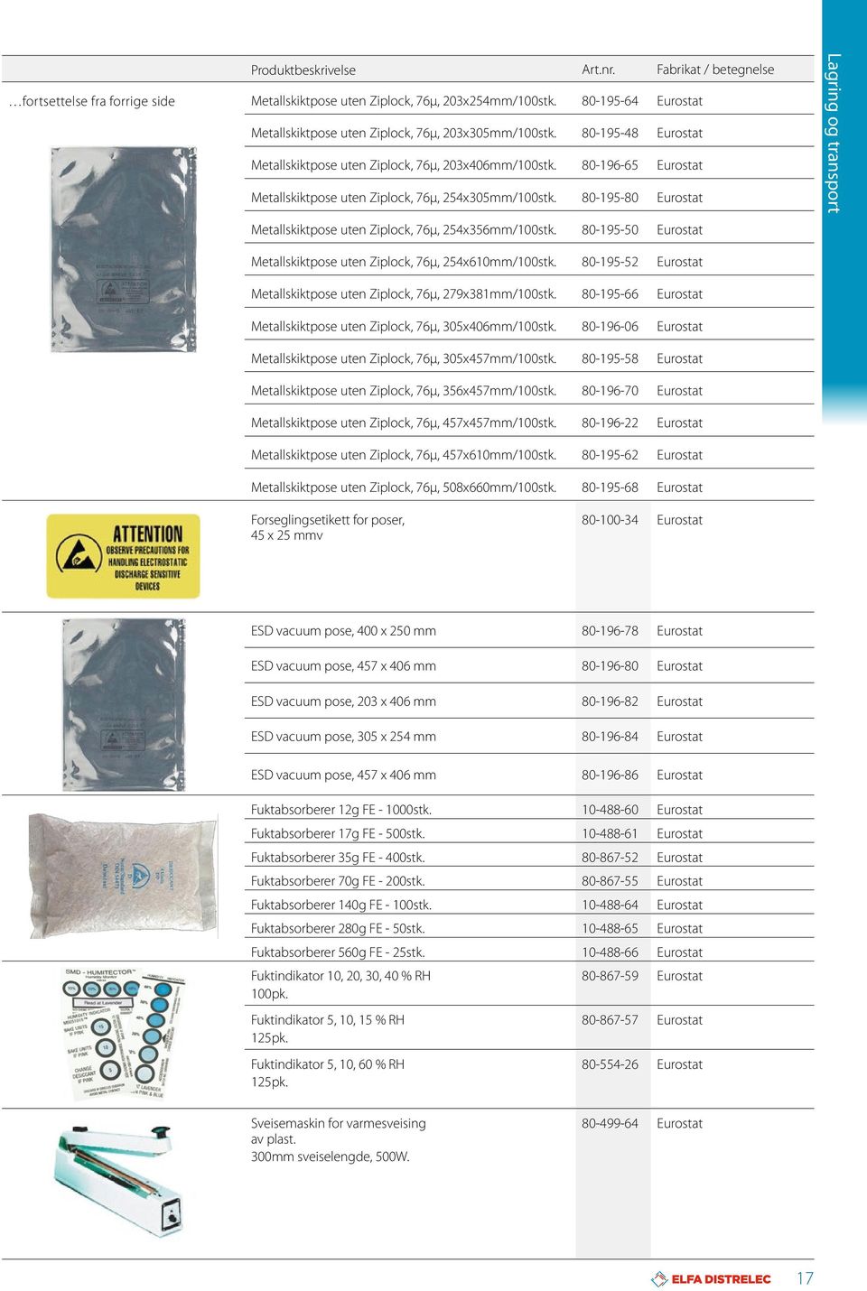 80-195-80 Eurostat Metallskiktpose uten Ziplock, 76µ, 254x356mm/100stk. 80-195-50 Eurostat Lagring og transport Metallskiktpose uten Ziplock, 76µ, 254x610mm/100stk.