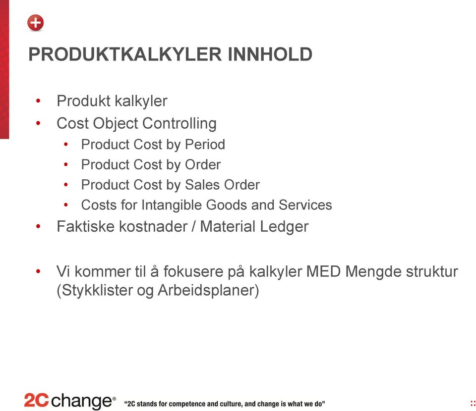 Intangible Goods and Services Faktiske kostnader / Material Ledger Vi