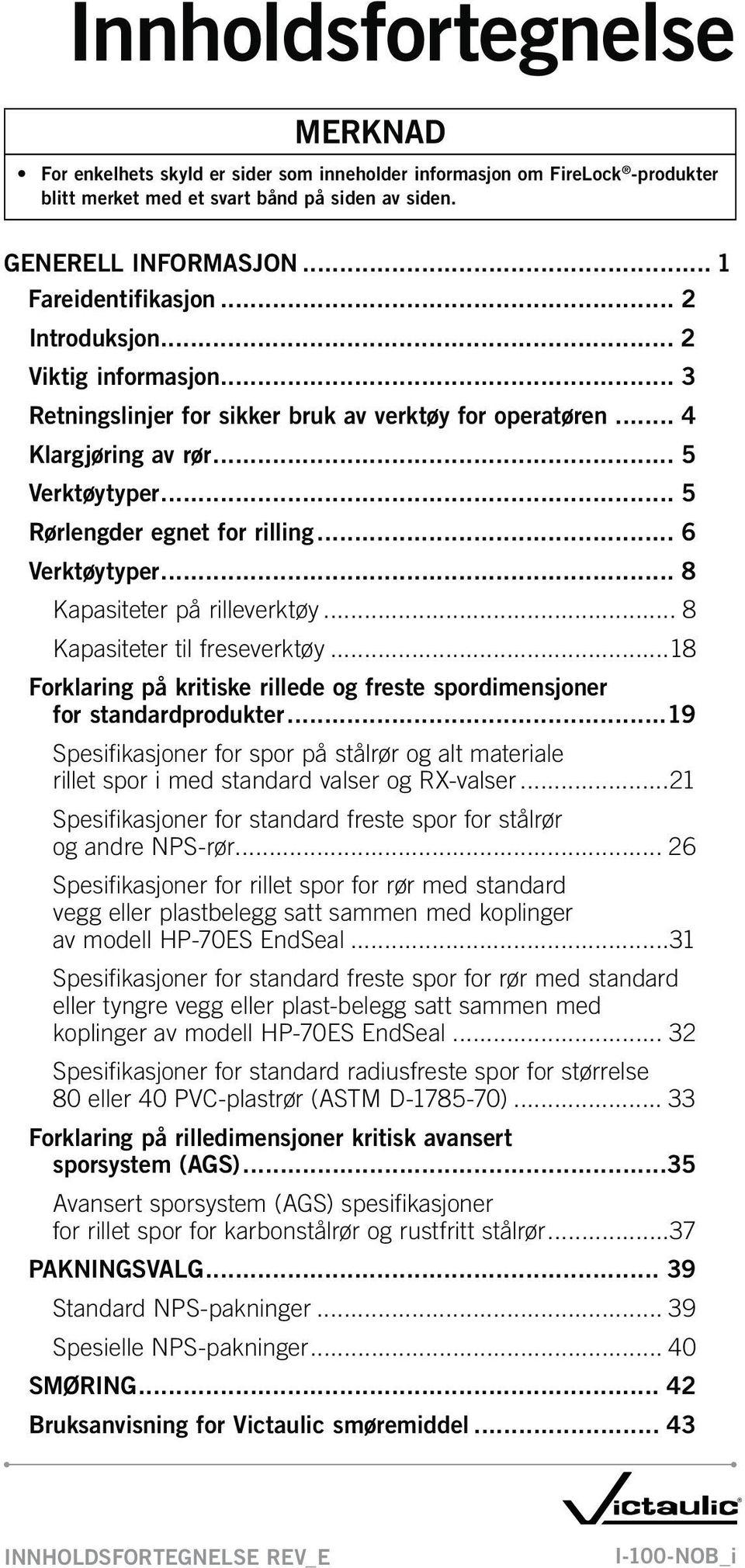 .. 8 Kapasiteter på rilleverktøy... 8 Kapasiteter til freseverktøy...18 Forklaring på kritiske rillede og freste spordimensjoner for standardprodukter.