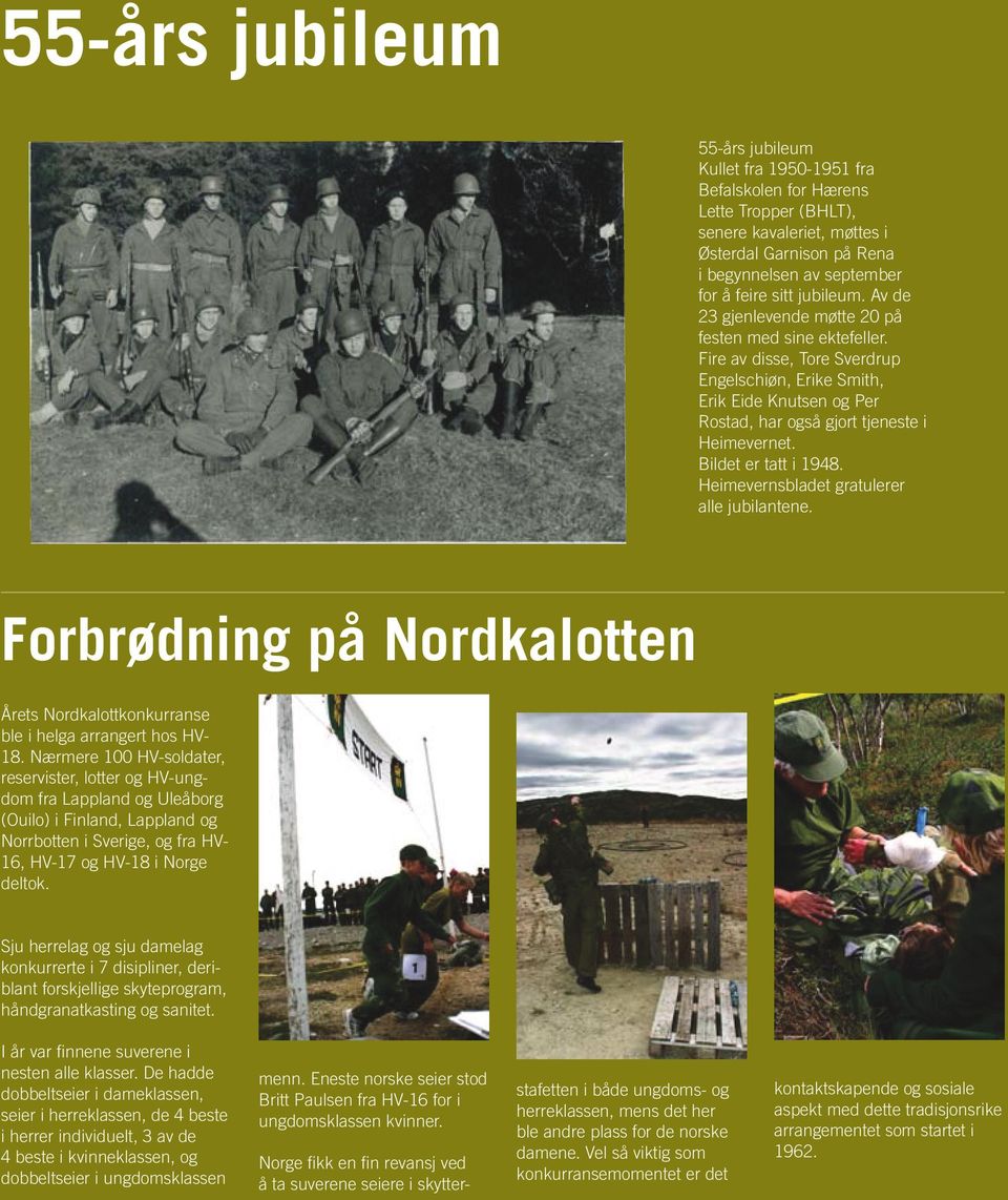 Bildet er tatt i 1948. Heimevernsbladet gratulerer alle jubilantene. Forbrødning på Nordkalotten Årets Nordkalottkonkurranse ble i helga arrangert hos HV- 18.